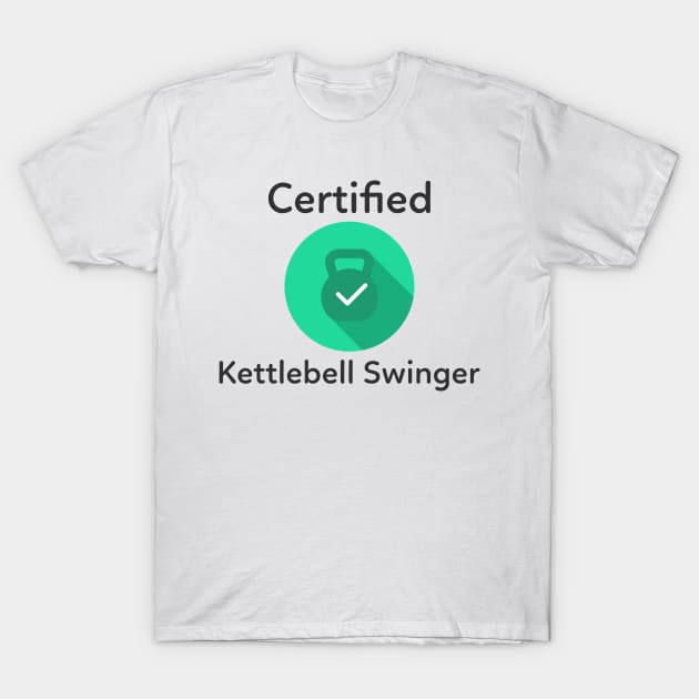 Certified Kettlebell Swinger T-Shirt by Conundrum Cracker